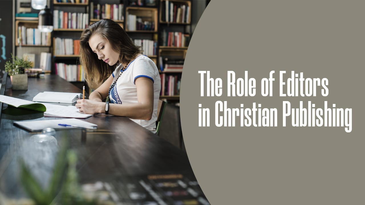 The Role of Editors in Christian Publishing